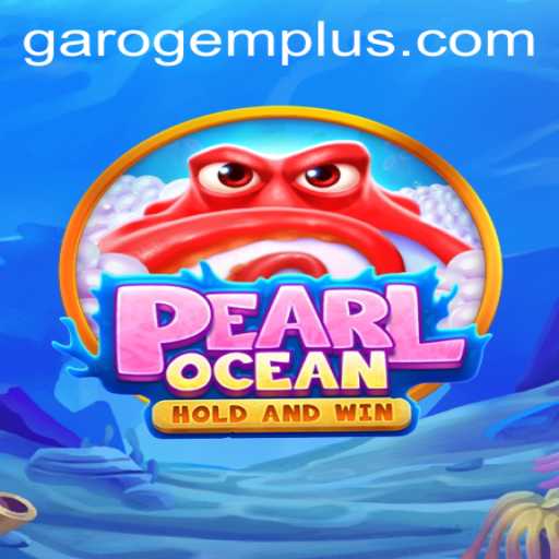 Unveiling PearlOcean: Dive into the New Era of Adventure with Garo Gem